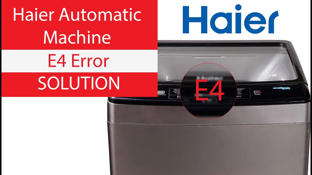 How Fix Error Code E4: Haier Washer Problems Solved