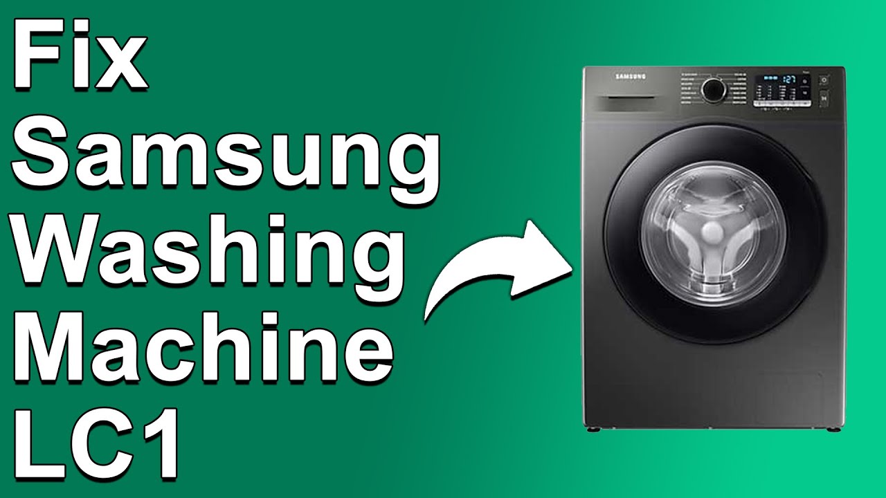 LC1 Samsung Washing Machine: Water Leak Fix Guide